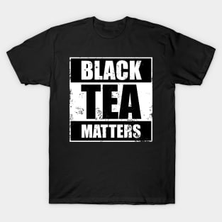 Black Tea Matters T-Shirt